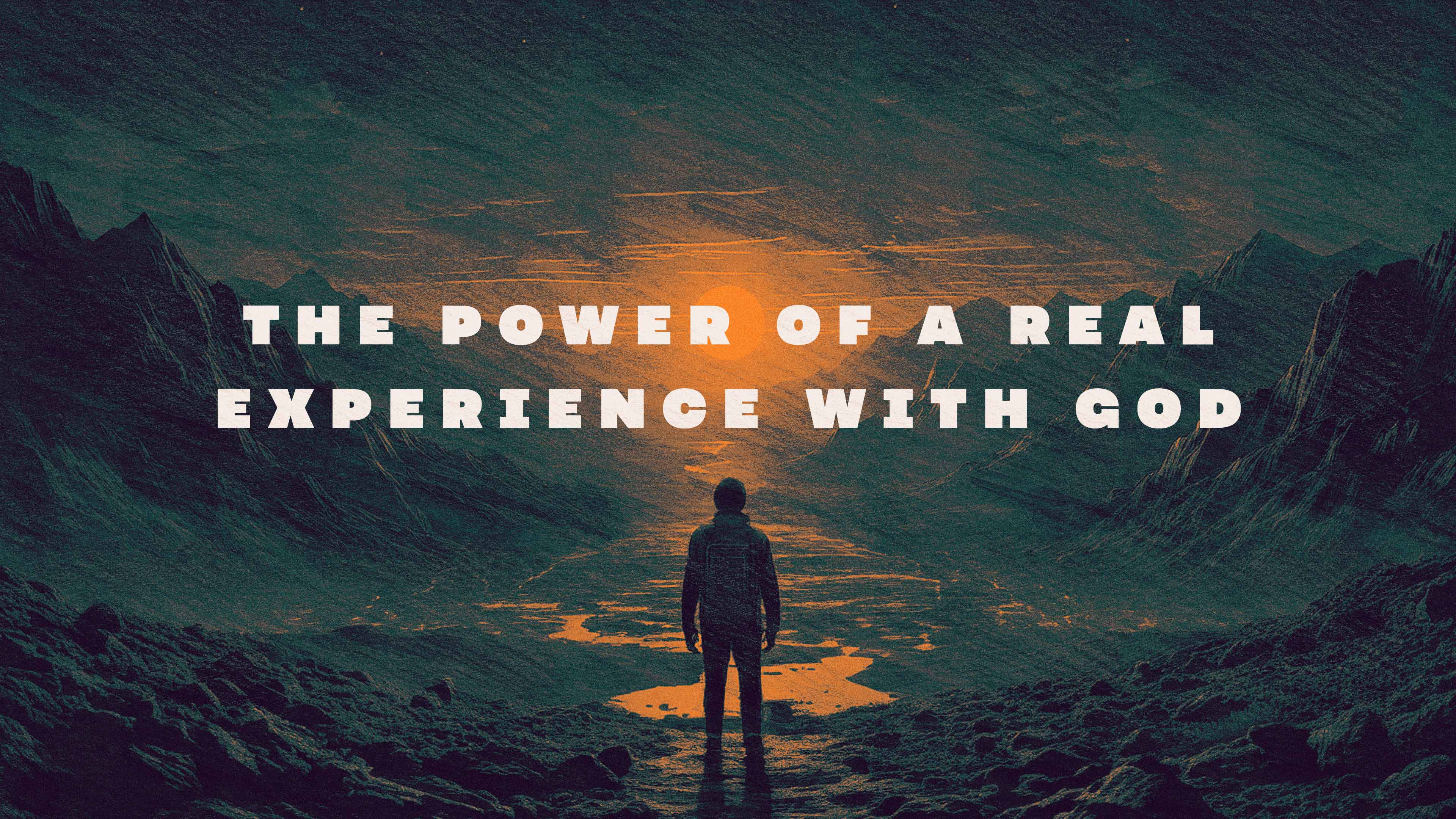 The Power of a Real Experience with God